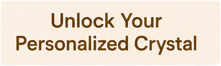 Unlock your personalized crystal